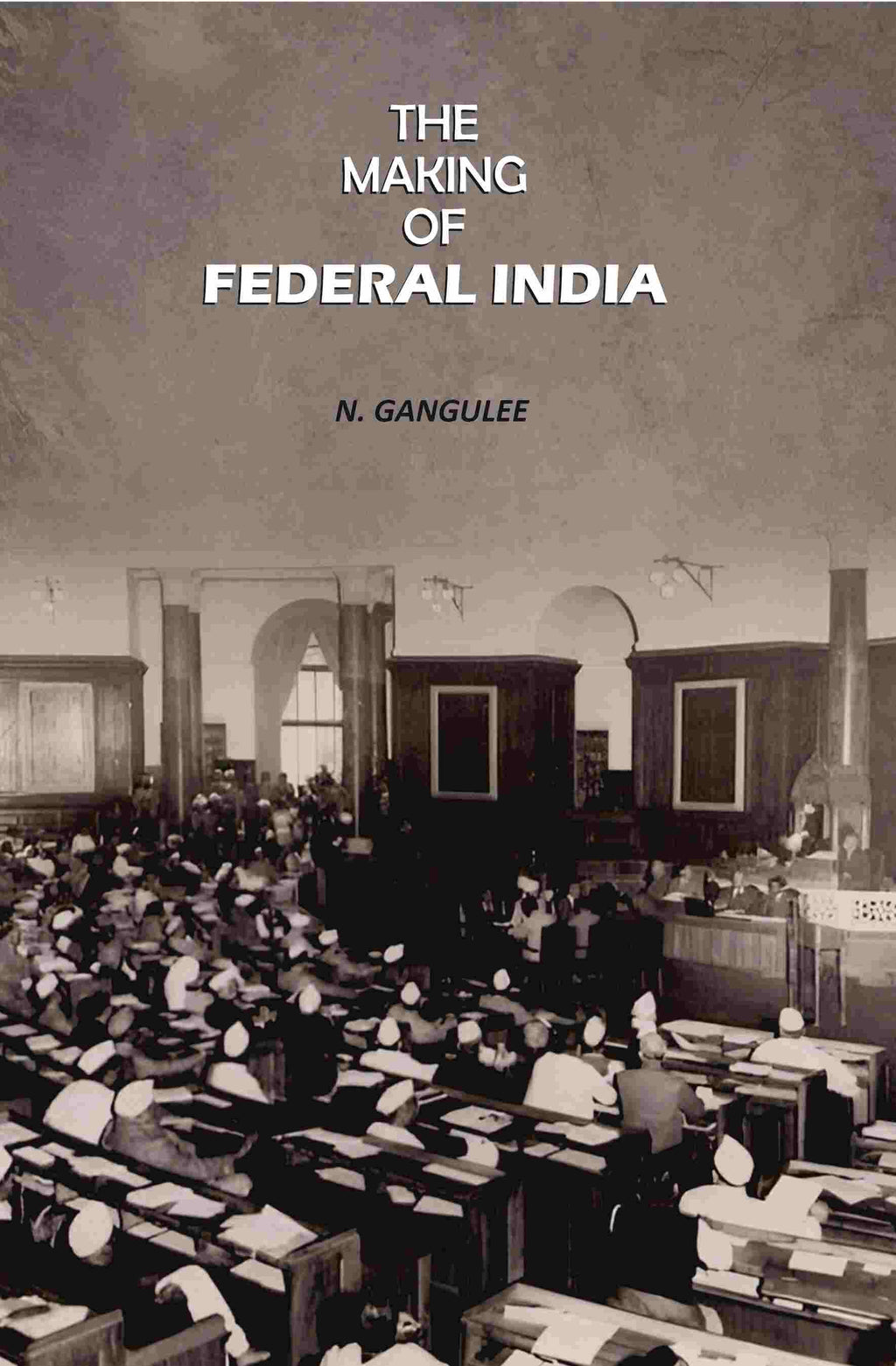 The Making Of Federal India - Gyan Books - Distacart