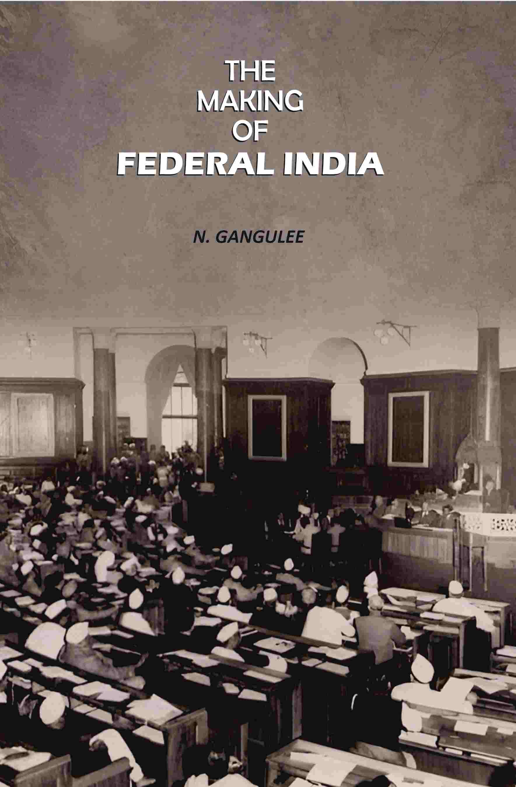 The Making Of Federal India - Gyan Books - Distacart