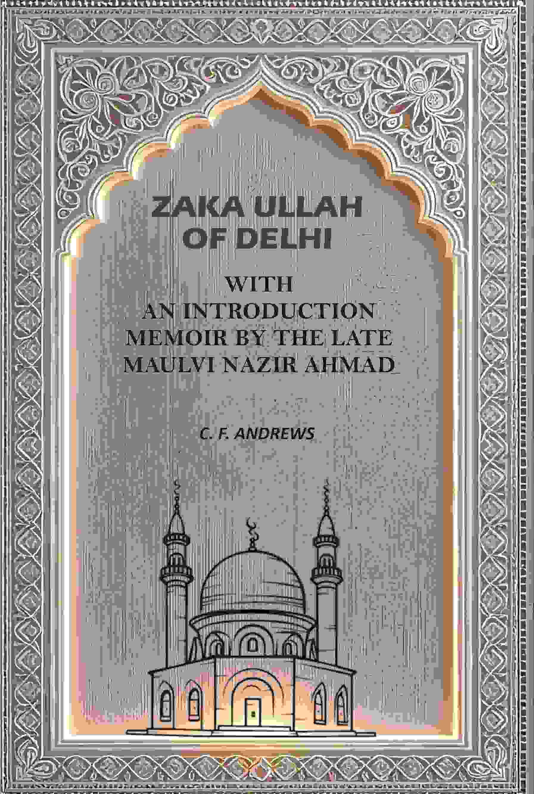 Zaka Ullah of Delhi: With An Introduction Memoir By the Late Maulvi Nazir Ahmad - Gyan Books - Distacart