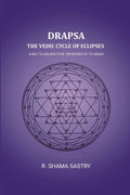 Drapsa: The Vedic Cycle Of Eclipses: A Key to unlock thye treasures of th Vedas - Gyan Books - Distacart