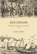 Old Ceylon: Sketches of Ceylon life in the olden time - Gyan Books - Distacart