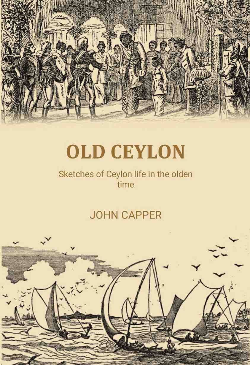 Old Ceylon: Sketches of Ceylon life in the olden time - Gyan Books - Distacart