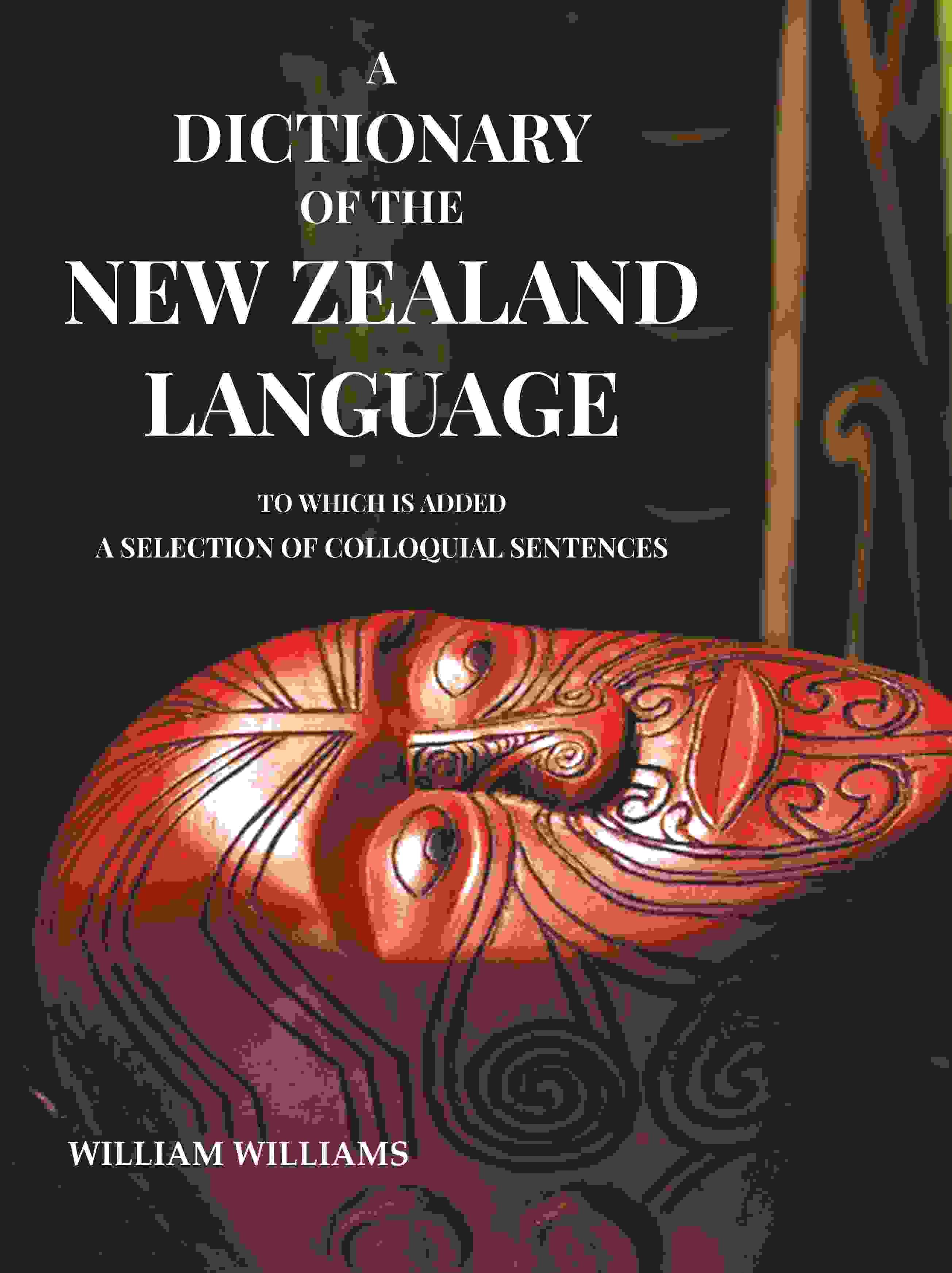 A Dictionary of the New Zealand Language: To which is added a Selection of Colloquial Sentences - Gyan Books - Distacart