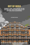 Out Of India: Things I Saw, And Failed To See, In Certain Days And Nights At Jeypore And Elsewhere. - Gyan Books - Distacart