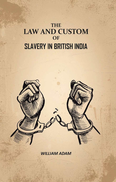 The Law And Custom of Slavery In British India - Gyan Books