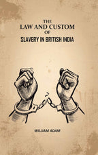 The Law And Custom of Slavery In British India - Gyan Books - Distacart