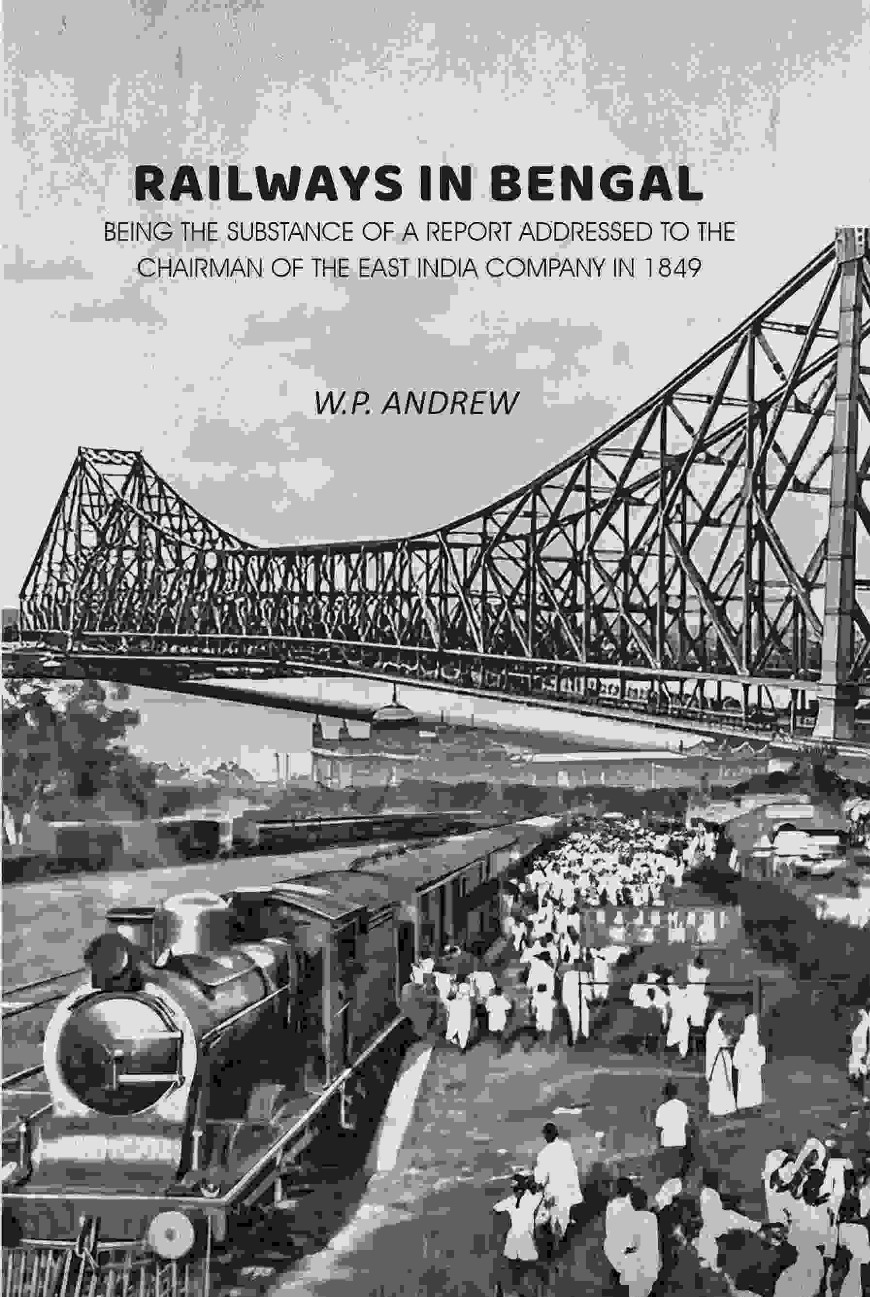 Railways in Bengal: Being the Substance of a Report Addressed to the Chairman of the East India Company in 1849 - Gyan Books - Distacart