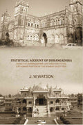 Statistical account of Dhrangadhra being the Dhrangadhra contribution to the Kathiawar portion of the Bombay gazetteer - Gyan Books - Distacart