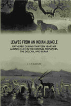 Leaves From An Indian Jungle: Gathered During Thirteen years Of A jungle Life In The Central Provinces, The Deccan, And Berar - Gyan Books - Distacart