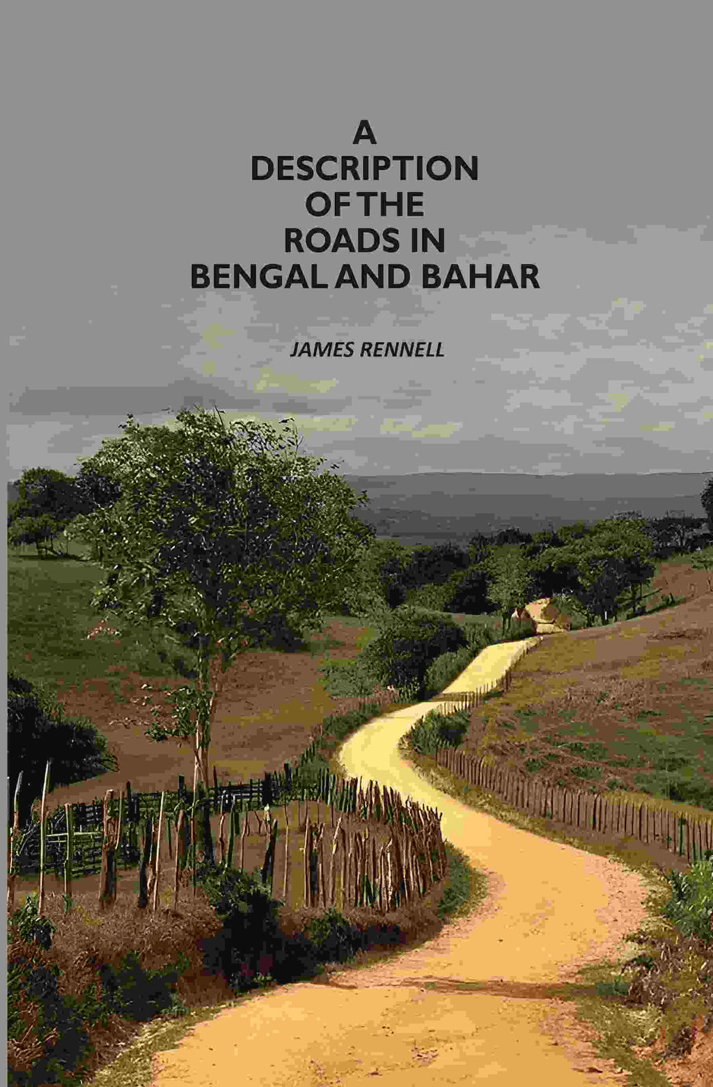 A Description Of The Roads In Bengal And Bahar - Gyan Books - Distacart