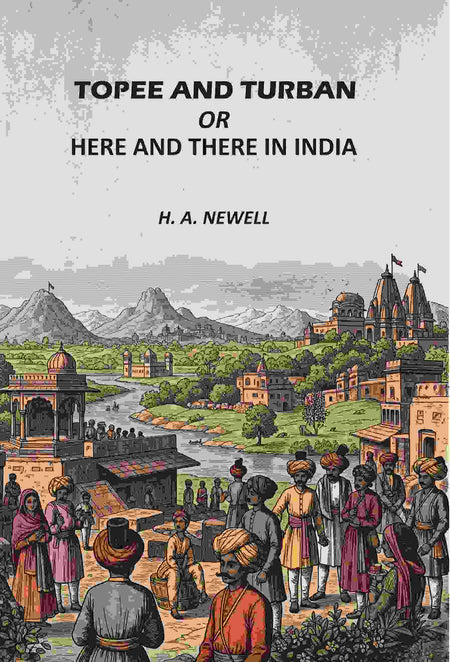 Topee And Turban: Or, Here And There In India - Gyan Books