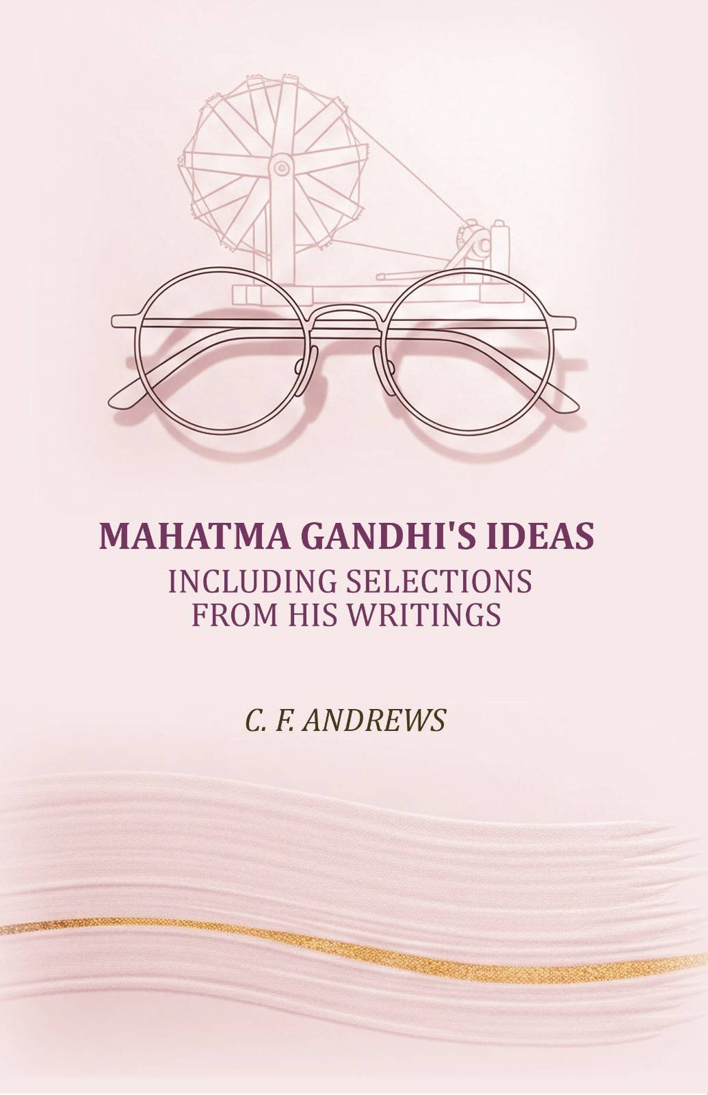 Mahatma Gandhi's ideas: including selections from his writings - Gyan Books - Distacart