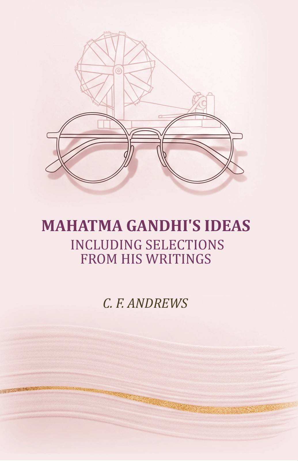 Mahatma Gandhi's ideas: including selections from his writings - Gyan Books - Distacart