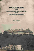Darjeeling: The Sanitarium of Bengal, and its Surroundings - Gyan Books - Distacart