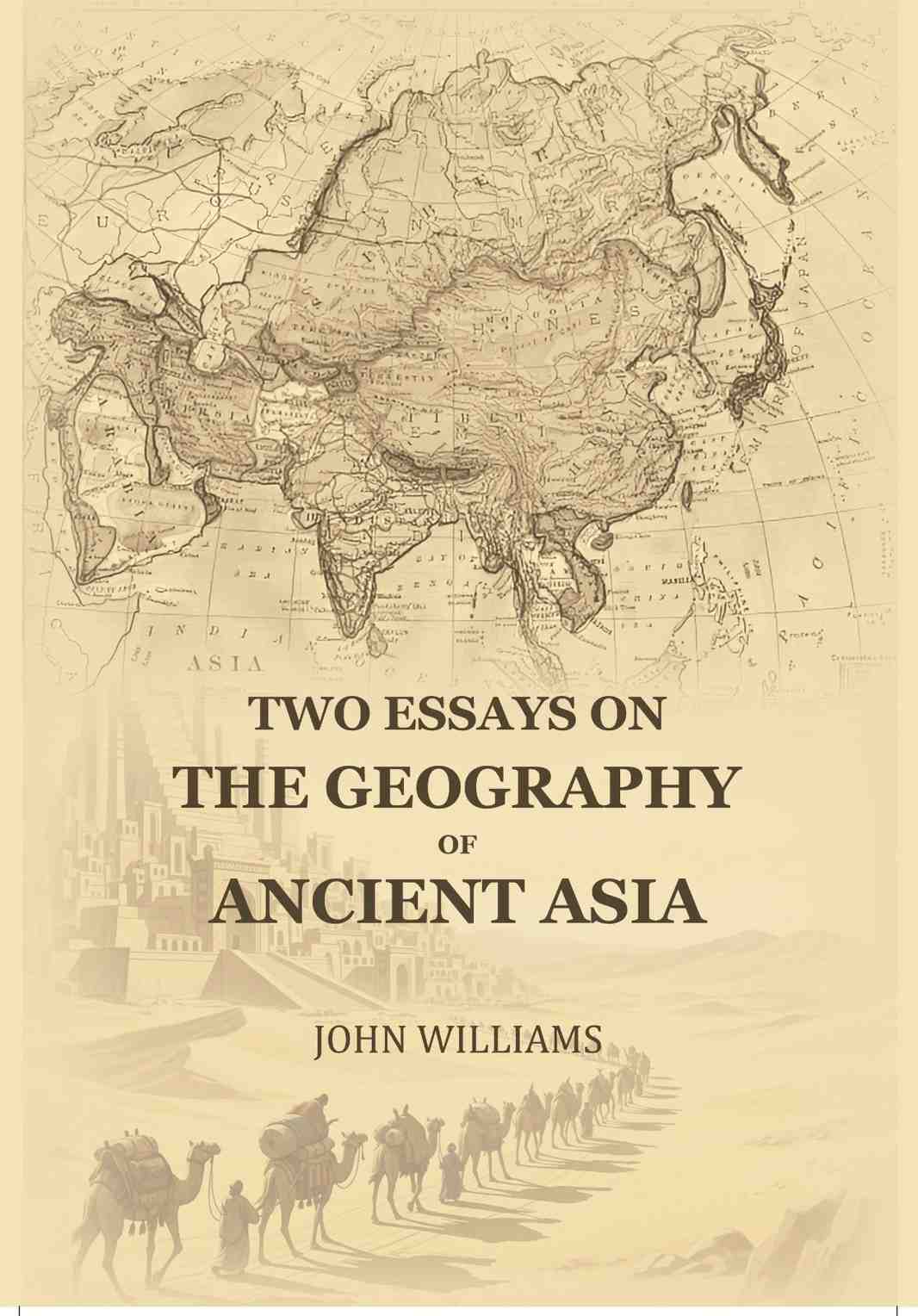 Two Essays On The Geography Of Ancient Asia - Gyan Books - Distacart