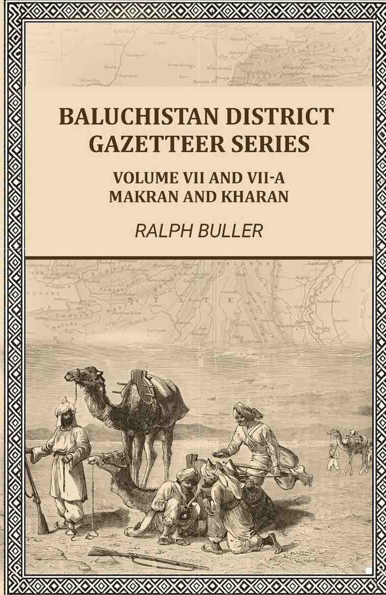 Baluchistan District Gazetteer Series: Volume VII and VII-A,Makran and Kharan - Gyan Books - Distacart