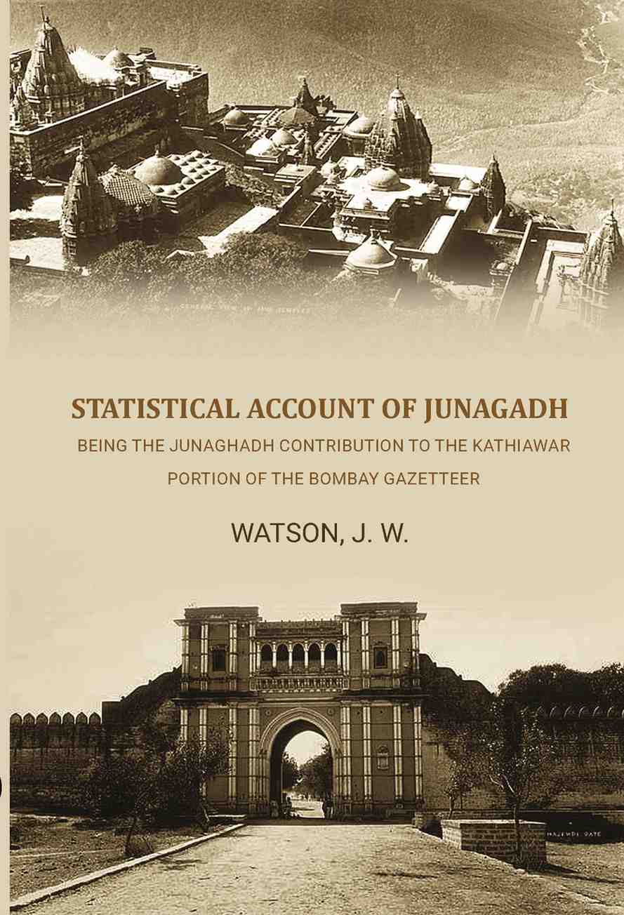 Statistical Account of Junagadh: Being the Junaghadh Contribution to the Kathiawar Portion of the Bombay Gazetteer - Gyan Books - Distacart