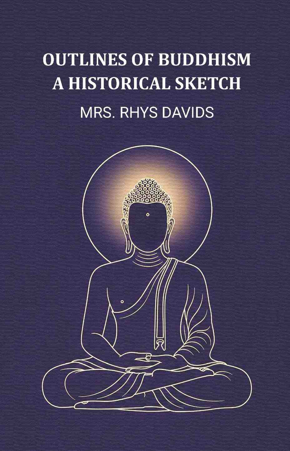 Outlines of buddhism a historical sketch - Gyan Books - Distacart