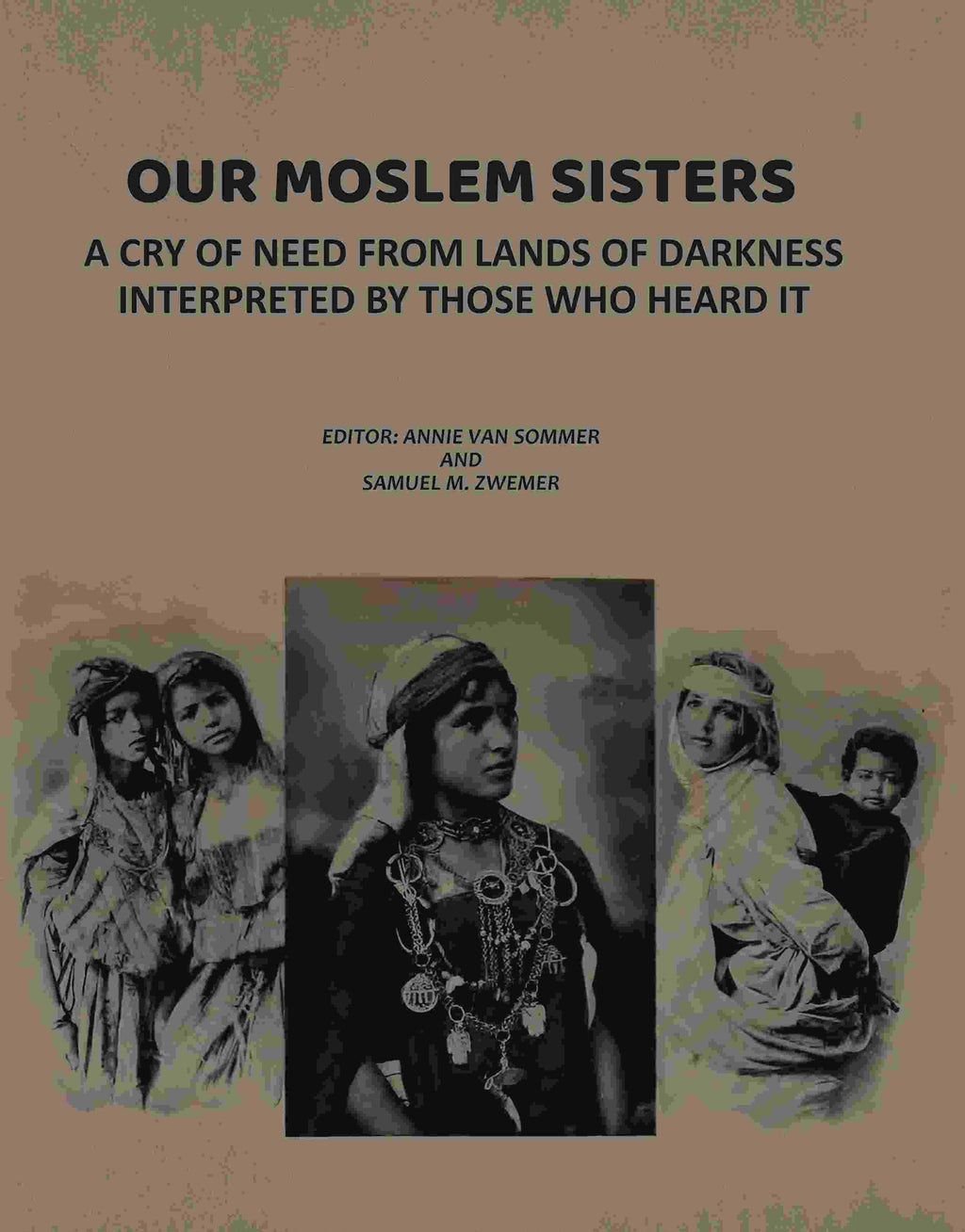 Our Moslem Sisters: A Cry of Need from Lands of Darkness Interpreted by Those Who Heard It - Gyan Books - Distacart