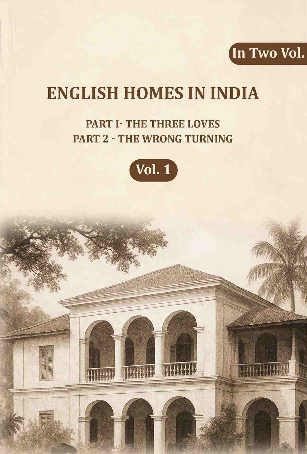 English Homes in India: Part I- The Three Loves, Part 2 - The wrong Turning (1st) - Gyan Books - Distacart