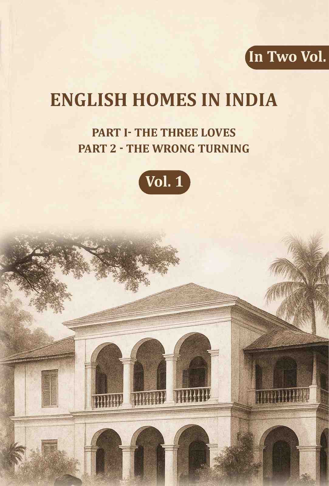 English Homes in India: Part I- The Three Loves, Part 2 - The wrong Turning (1st) - Gyan Books - Distacart