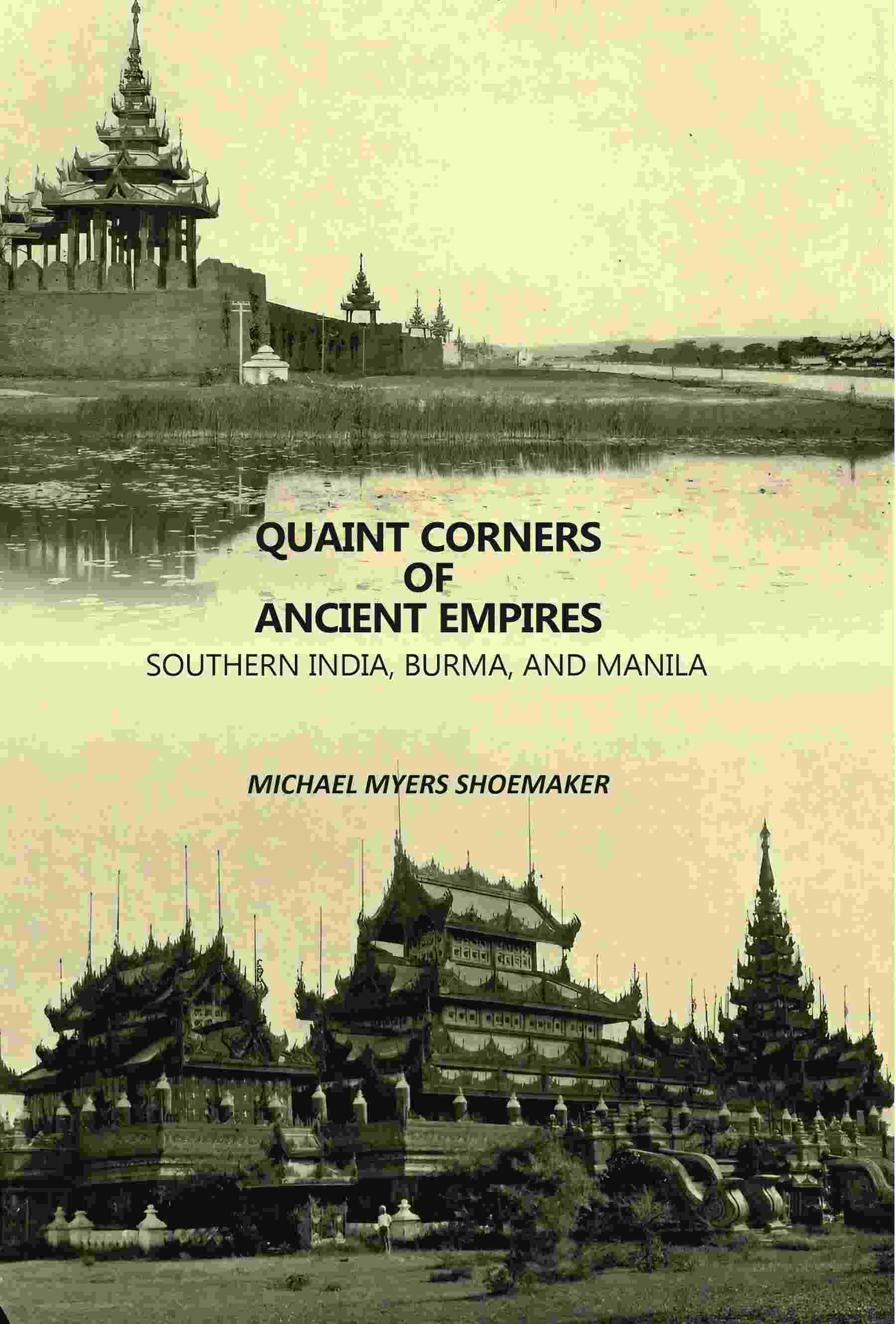 Quaint Corners Of Ancient Empires: Southern India, Burma, And Manila - Gyan Books - Distacart