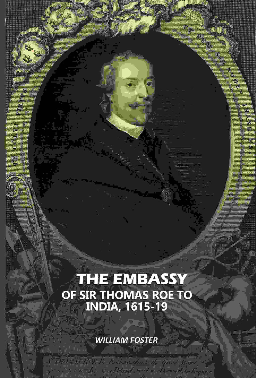 The Embassy: Of Sir Thomas Roe To India, 1615-19 - Gyan Books - Distacart