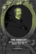 The Embassy: Of Sir Thomas Roe To India, 1615-19 - Gyan Books - Distacart