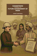 Suggestions Towards The Future Government Of India - Gyan Books - Distacart