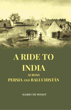 A Ride to India Across Persia and Baluchistán - Gyan Books - Distacart