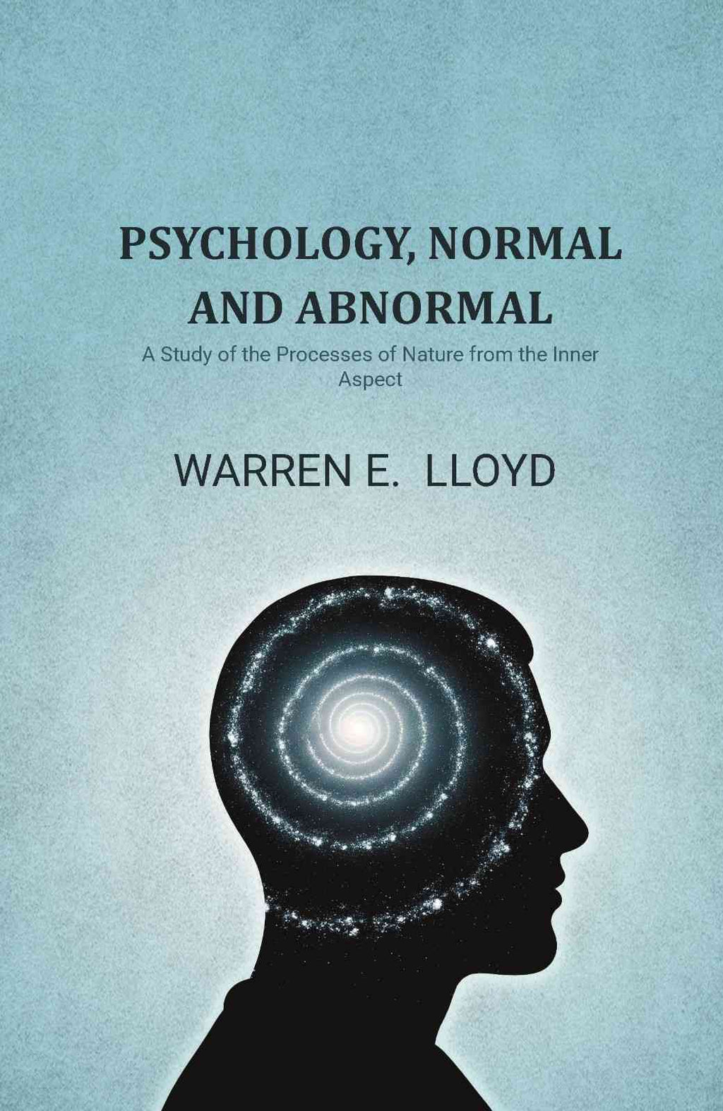 Psychology, Normal and Abnormal: A Study of the Processes of Nature from the Inner Aspect - Gyan Books - Distacart