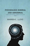 Psychology, Normal and Abnormal: A Study of the Processes of Nature from the Inner Aspect - Gyan Books - Distacart