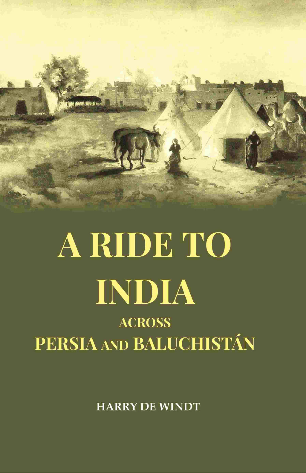 A Ride to India Across Persia and Baluchistán - Gyan Books - Distacart