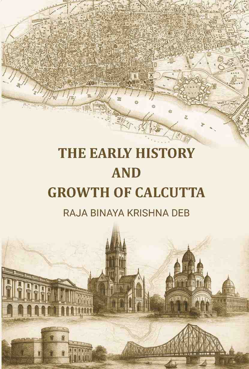 The Early History and Growth of Calcutta - Gyan Books - Distacart