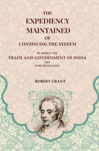The Expediency Maintained of Continuing the System: By Which the Trade and Government of India are Now Regulated - Gyan Books - Distacart