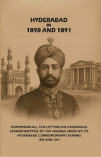 Hyderabad in 1890 and 1891: Comprising All the Letters on Hyderabad Affairs Written to the Madras Hindu by Its Hyderabad Correspondent During 1890 and 1891 - Gyan Books - Distacart