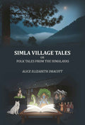 Simla village Tales: or, Folk tales from the Himalayas - Gyan Books - Distacart