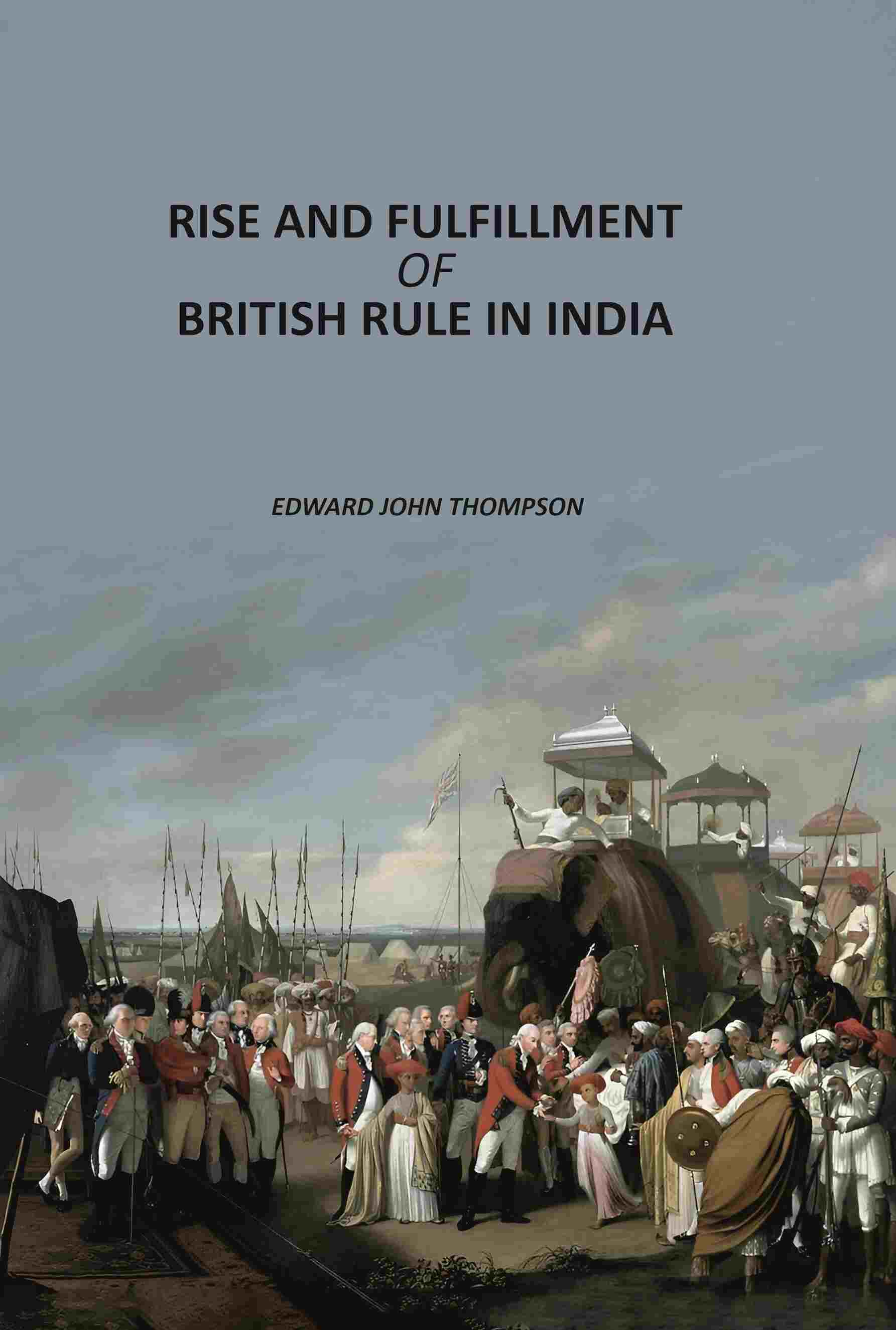 Rise And Fulfillment Of British Rule In India - Gyan Books - Distacart