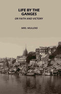 Life by The Ganges: Or Faith And Victory - Gyan Books - Distacart