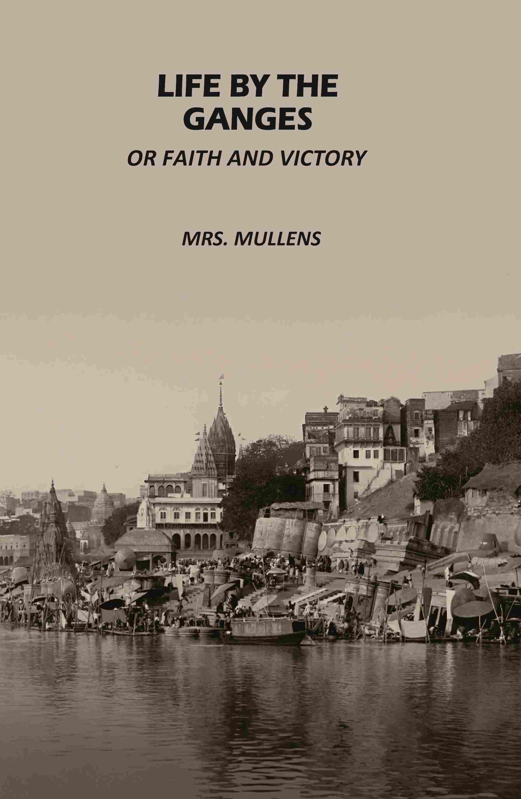 Life by The Ganges: Or Faith And Victory - Gyan Books - Distacart
