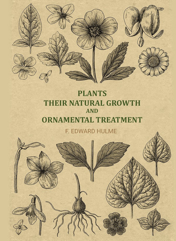 Plants, their natural growth and ornamental treatment - Gyan Books - Distacart