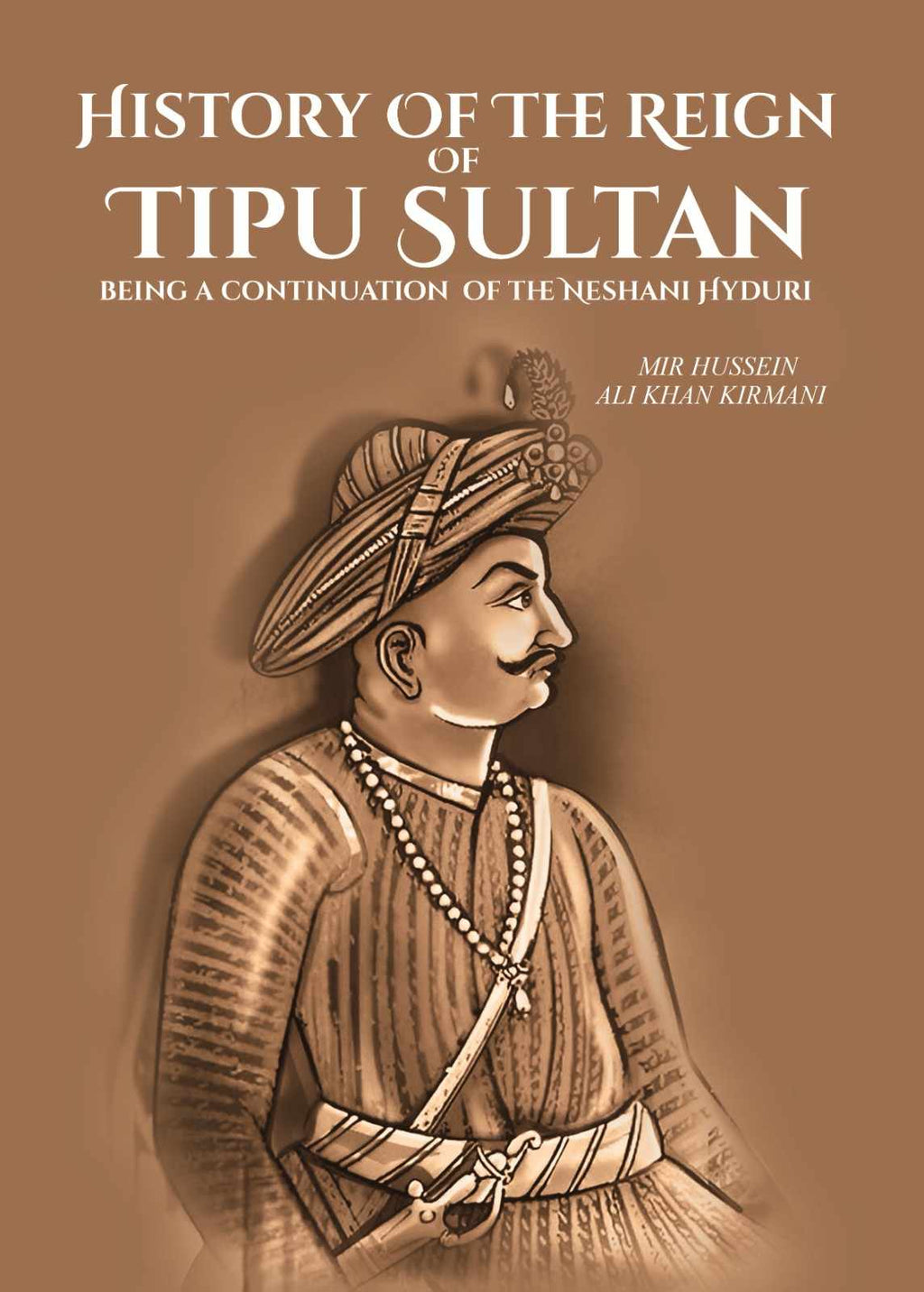 History Of The Reign Of Tipu Sultan: being a continuation of the Neshani Hyduri - Gyan Books - Distacart