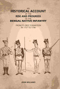 An Historical Account of The Rise and Progress of The Bengal Native Infantry: From its First Formation in 1757 to 1796 - Gyan Books - Distacart