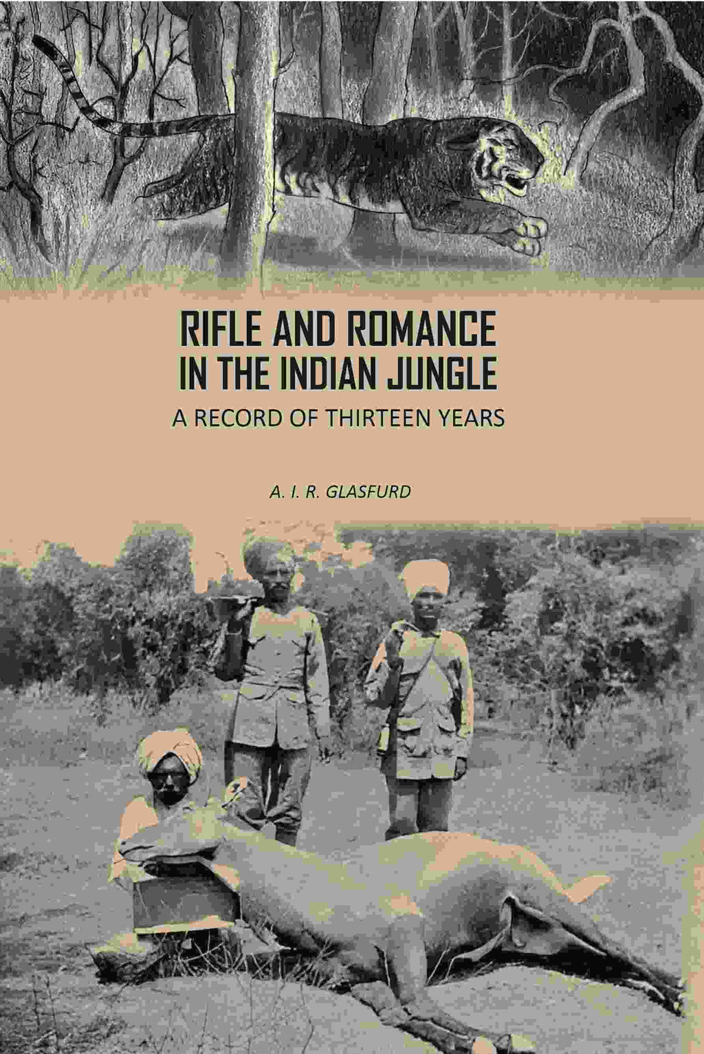 Rifle And Romance In The Indian Jungle: A Record Of Thirteen Years - Gyan Books - Distacart