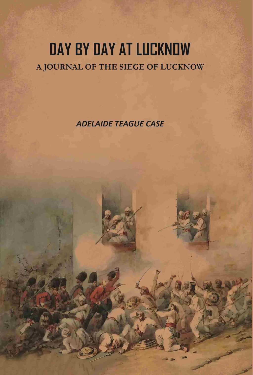 Day by Day at Lucknow: A Journal of the Siege of Lucknow - Gyan Books - Distacart
