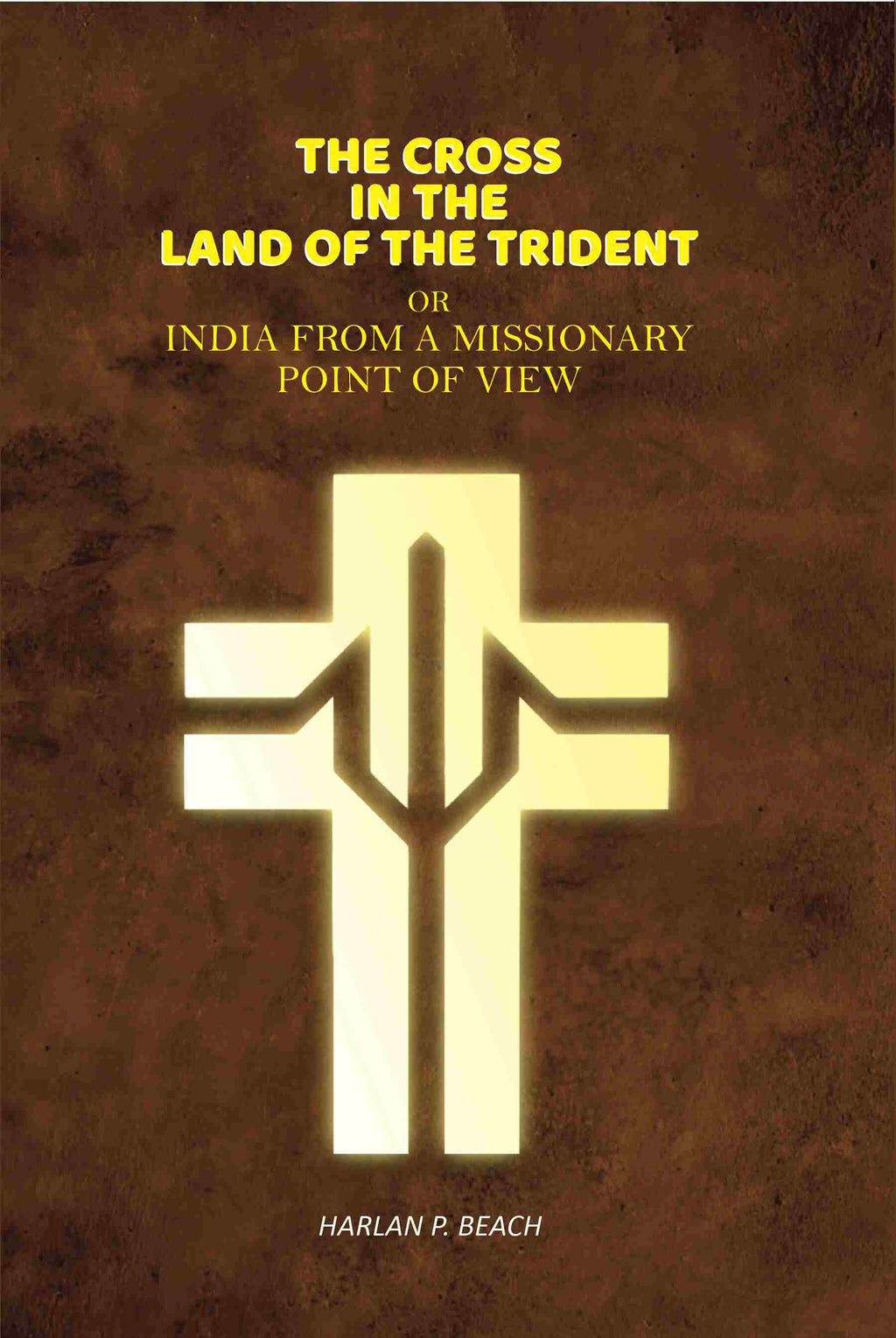 The Cross in the Land of the Trident: Or India From a Missionary Point of View - Gyan Books - Distacart