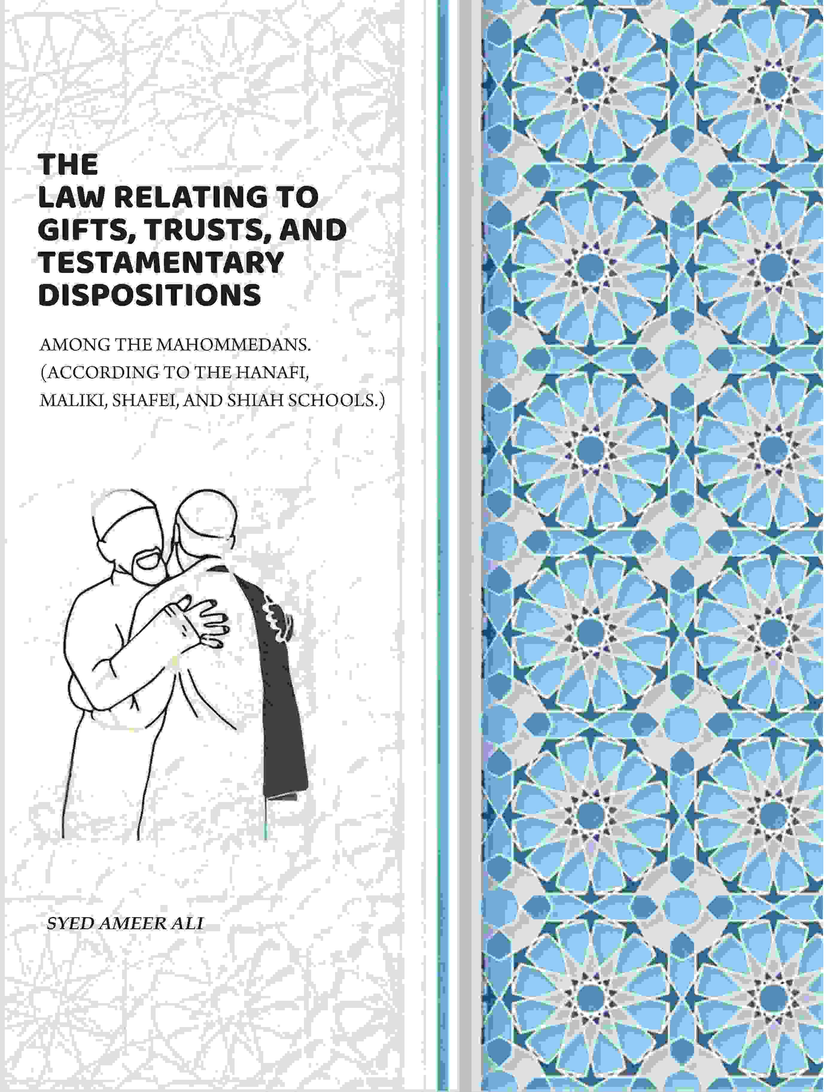 The Law Relating To Gifts, Trusts, And Testamentary Dispositions: Among The Mahommedans. (According To The Hanafi, Maliki, Shafei, And Shiah Schools.) - Gyan Books - Distacart