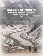 Results of tour in "Dardistan, Kashmir, Little Tibet, Ladak, Zanskar (1st) - Gyan Books - Distacart