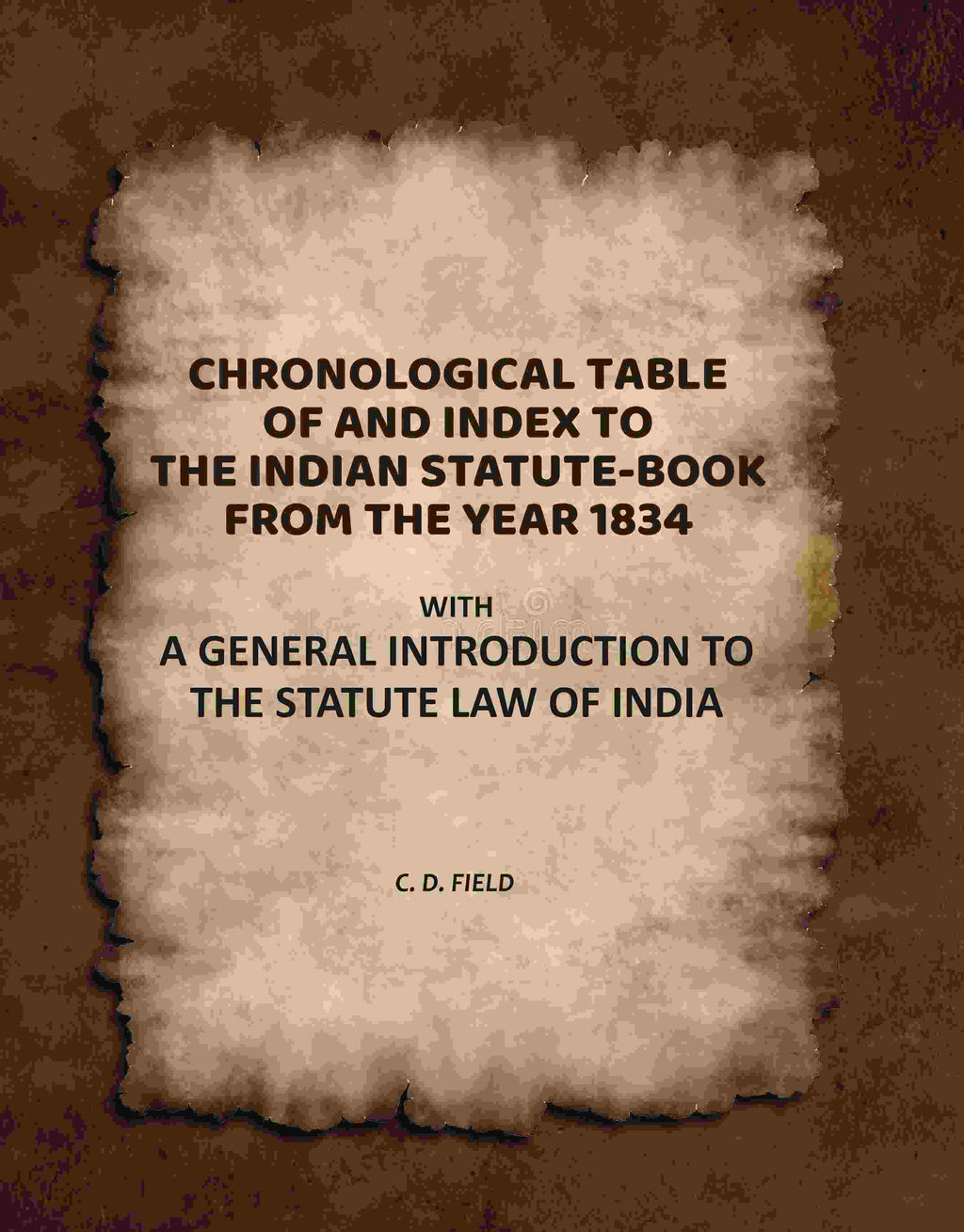 Chronological Table of, and Index To, the Indian Statute-Book From the Year 1834: With a General Introduction to the Statute Law of India - Gyan Books - Distacart