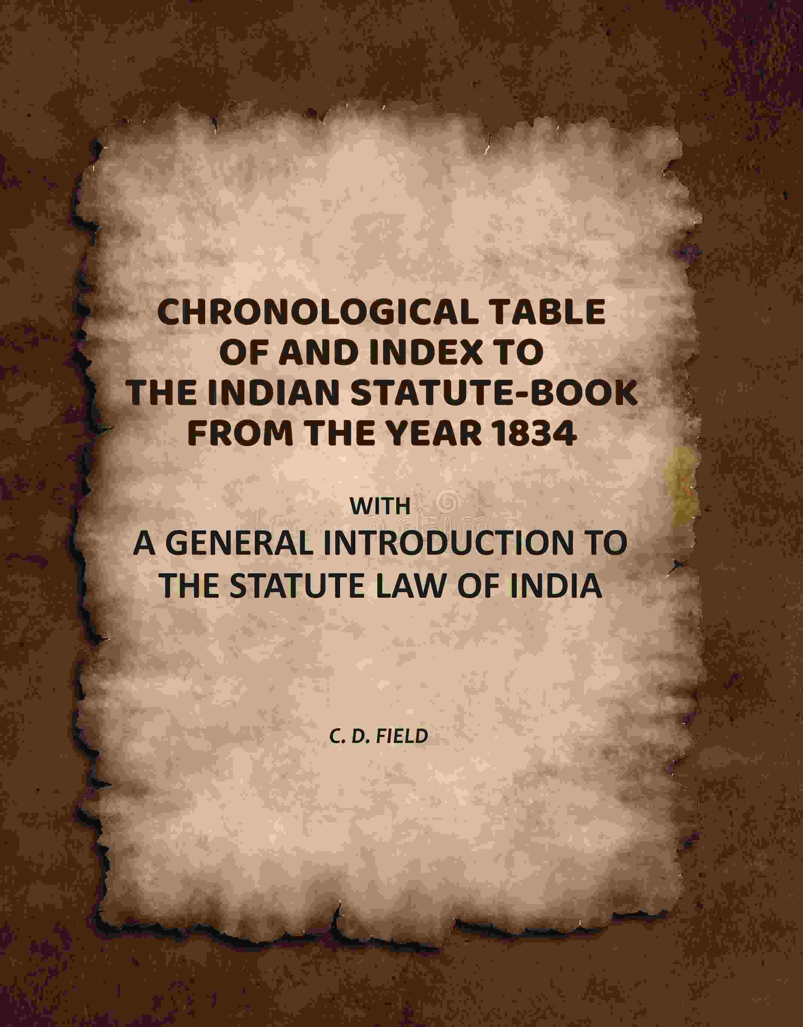 Chronological Table of, and Index To, the Indian Statute-Book From the Year 1834: With a General Introduction to the Statute Law of India - Gyan Books - Distacart